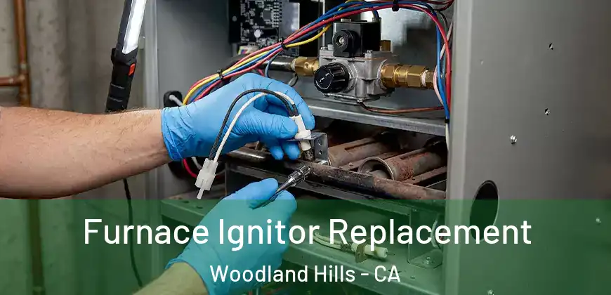 Furnace Ignitor Replacement Woodland Hills - CA
